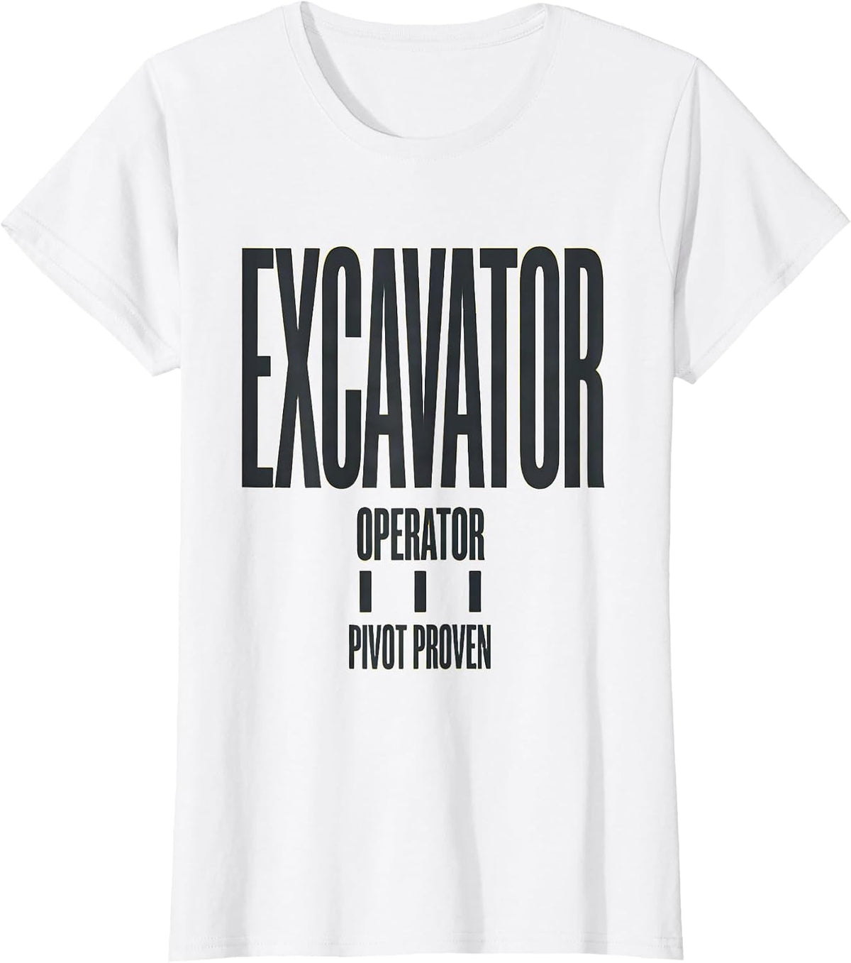 Women's Excavator Operator Pivot Proven Minimalist Heavy Equipment T-Shirt - White