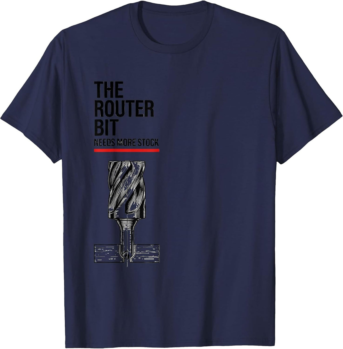 Men's The Router Bit Needs More Stock Funny Carpenter Dad T-Shirt - Navy Blue