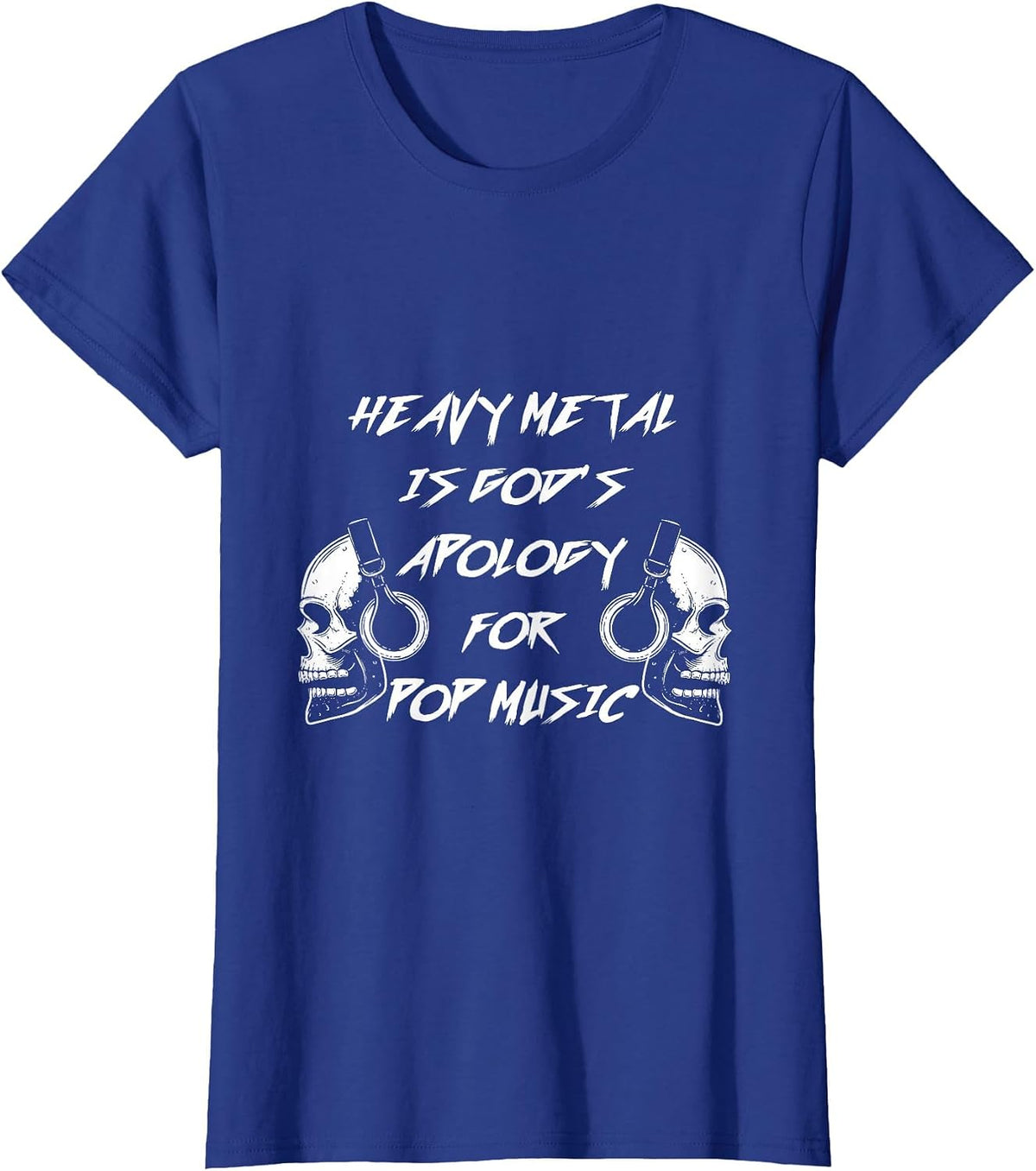 Heavy Metal is God's Apology for Pop Music Metalhead T-Shirt - Royal Blue