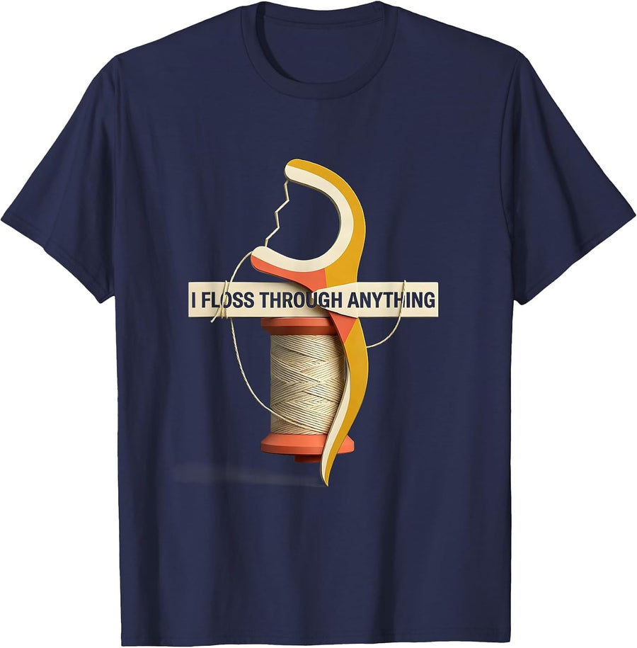 I Floss Through Anything Funny Dental Hygienist Humor T-Shirt - Navy Blue