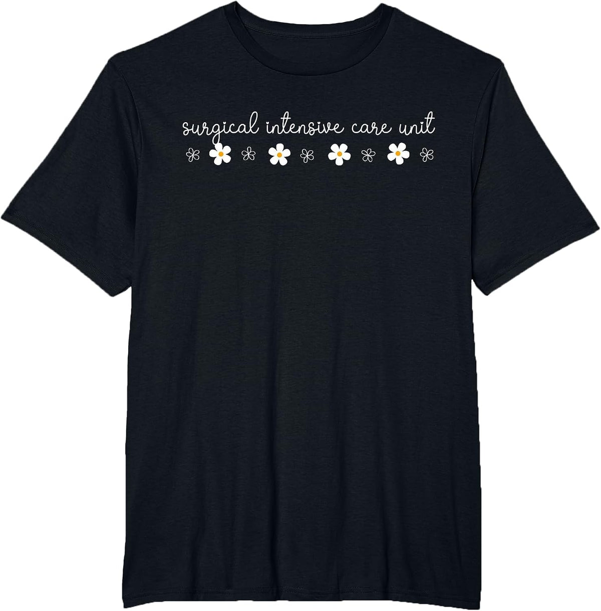 SICU Nurse Daisy Flower Surgical Intensive Care Unit T-Shirt - Black