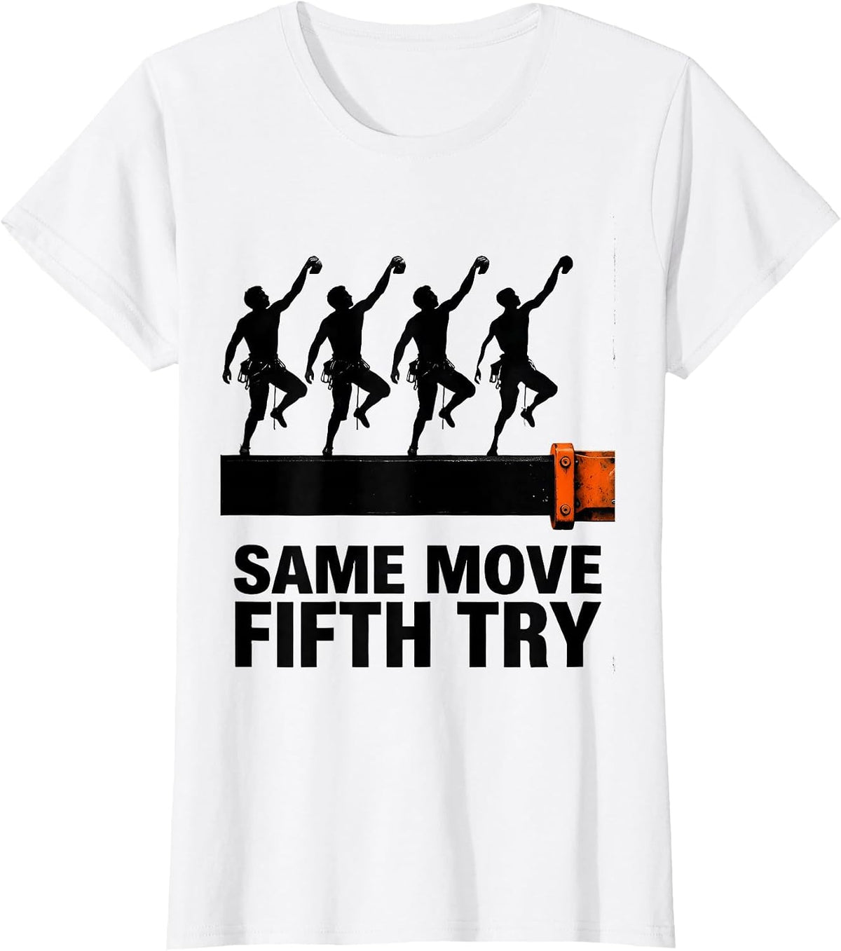 Women's Same Move, Fifth Try Funny Rock Climbing Bouldering Humor T-Shirt - White