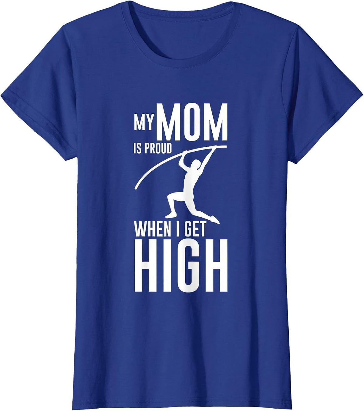 My Mom is Proud When I Get High Pole Vault Track - T-Shirt - Royal Blue