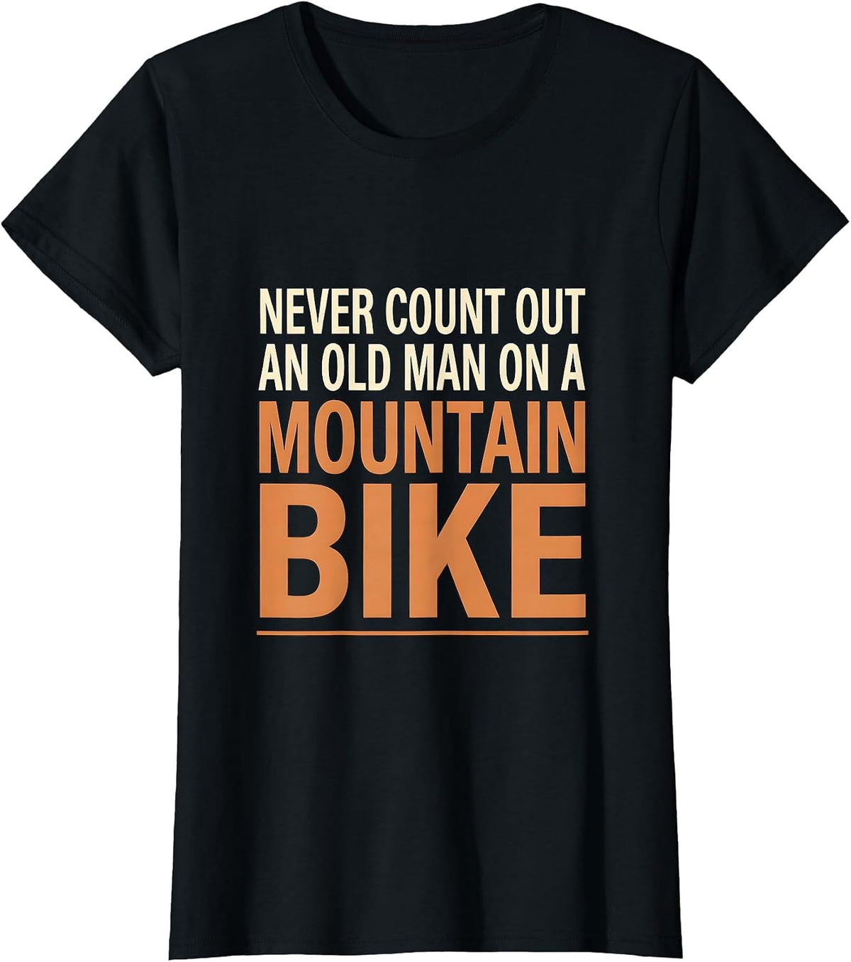 Never Count Out An Old Man On A Mountain Bike Cyclist T-Shirt - Black