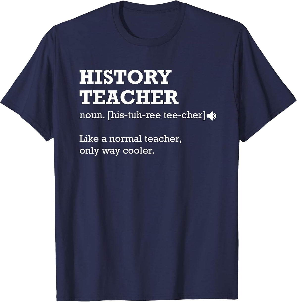 History Teacher Like a Normal Teacher Only Way Cooler T-Shirt - Navy Blue