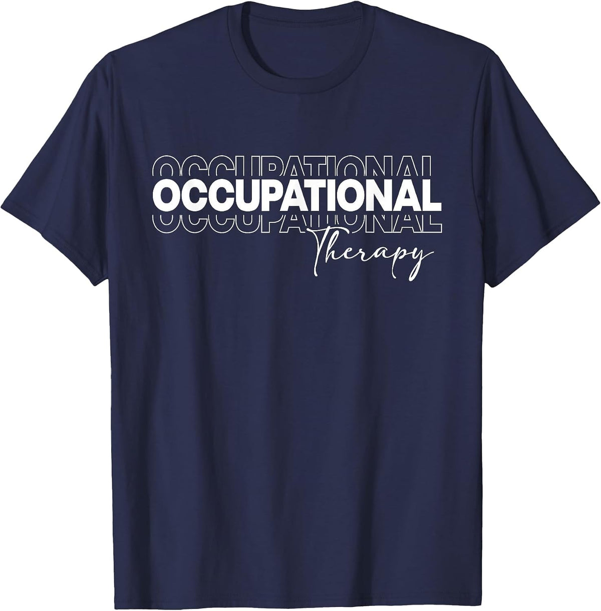 Occupational Therapy OT Therapist Staff Assistant Women Men T-Shirt - Navy Blue