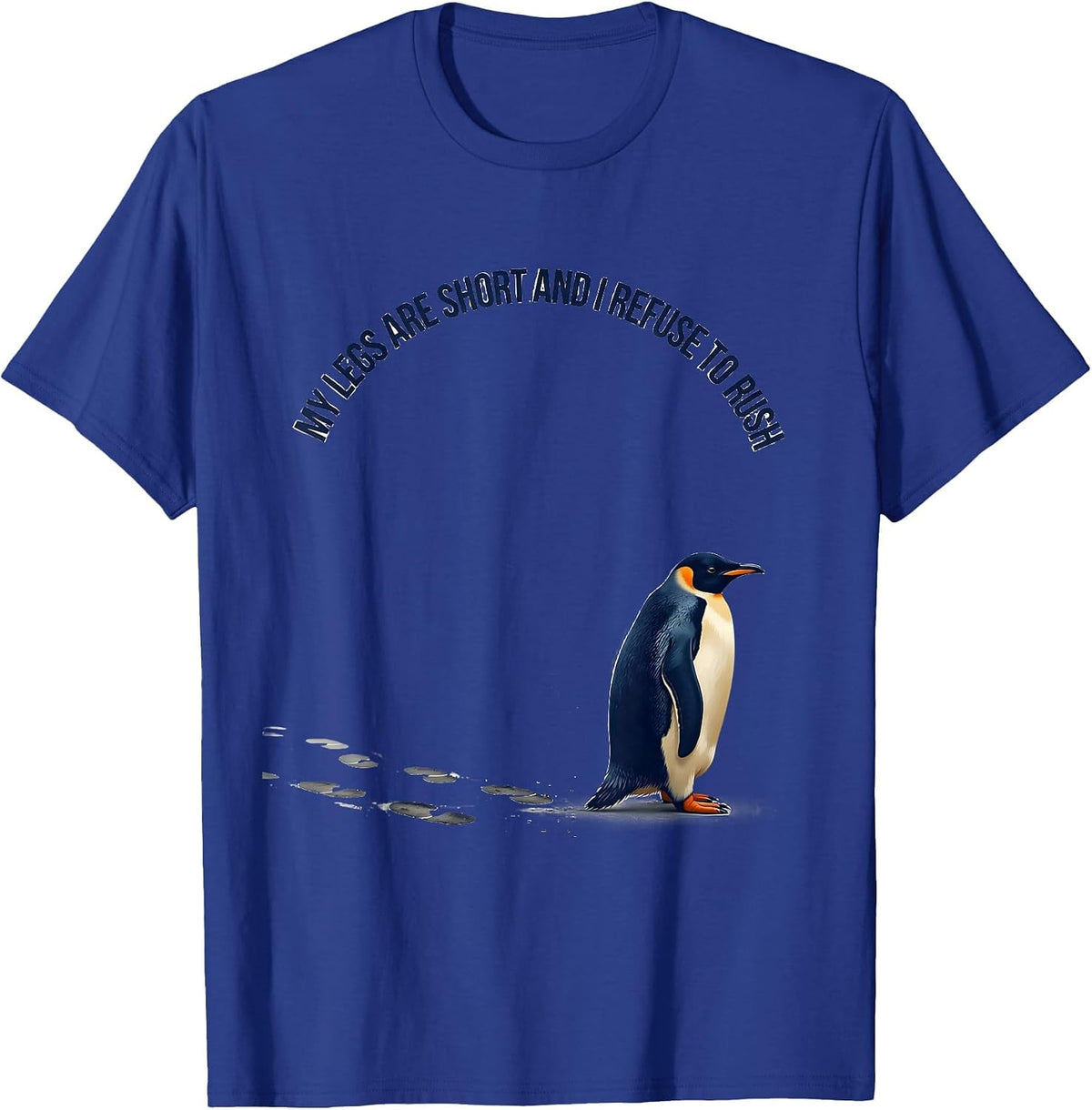 My Legs Are Short And I Refuse To Rush Funny Penguin Lover T-Shirt - Royal Blue