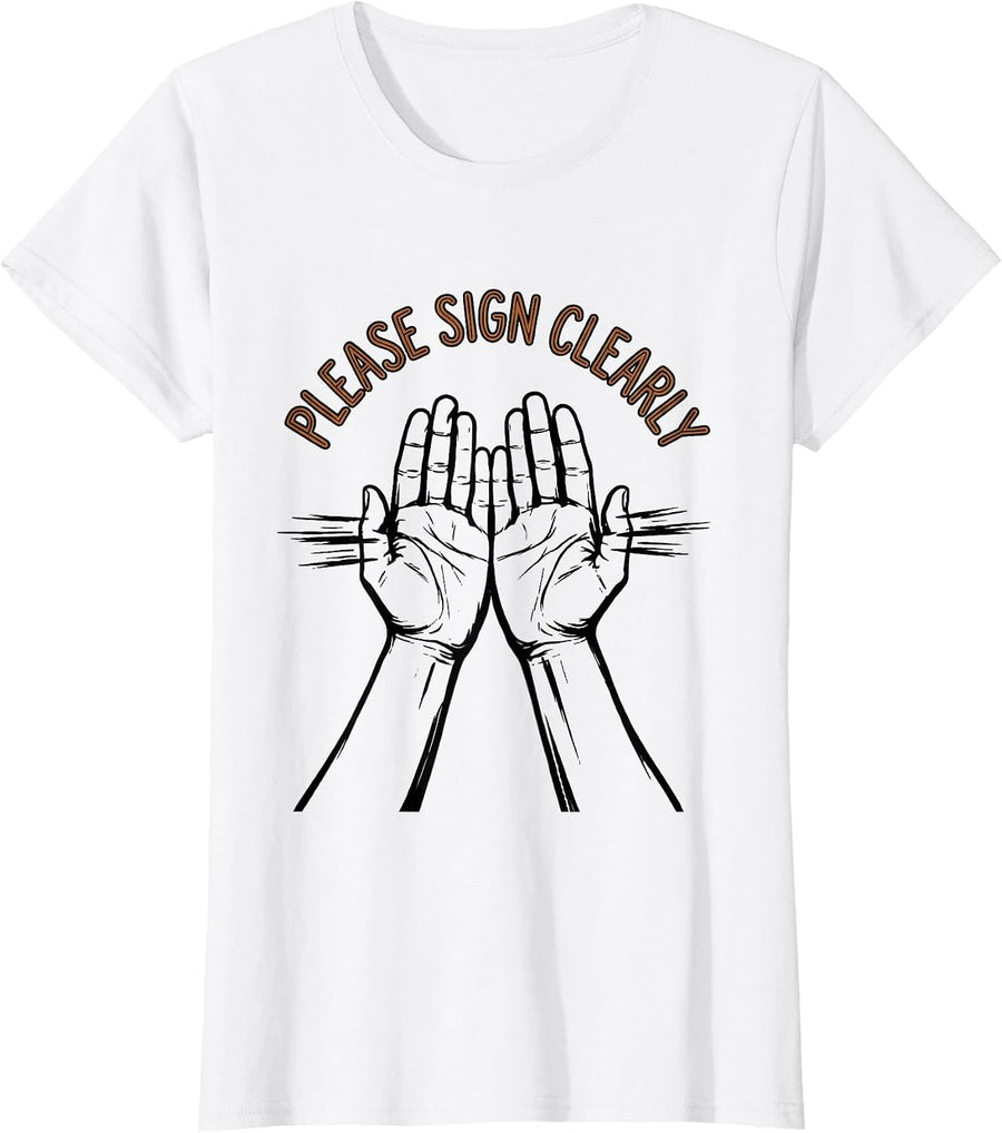 Women's Please Sign Clearly Funny ASL Sign Language Teacher T-Shirt - White