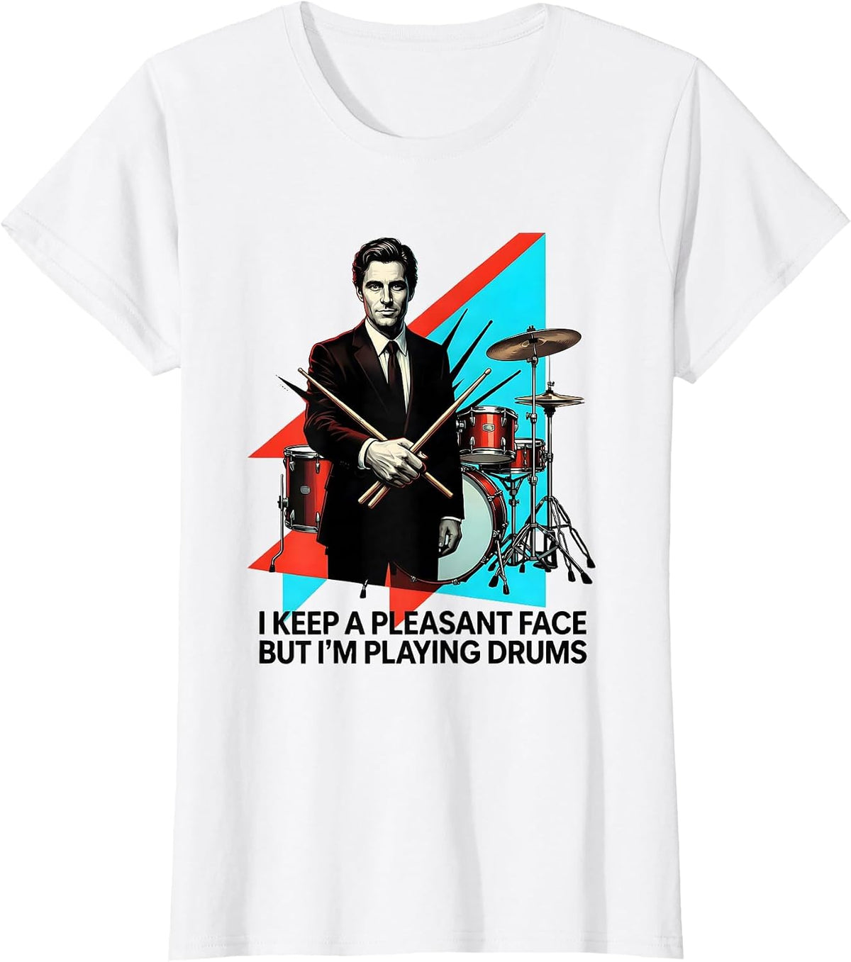 Women's I Keep A Pleasant Face, But I'm Playing Drums Funny T-Shirt - White