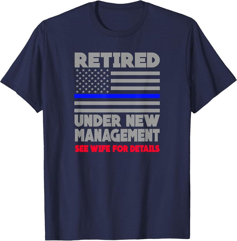 Retired Under New Management Retirement Thin Blue Line Shirt T-Shirt - Navy Blue