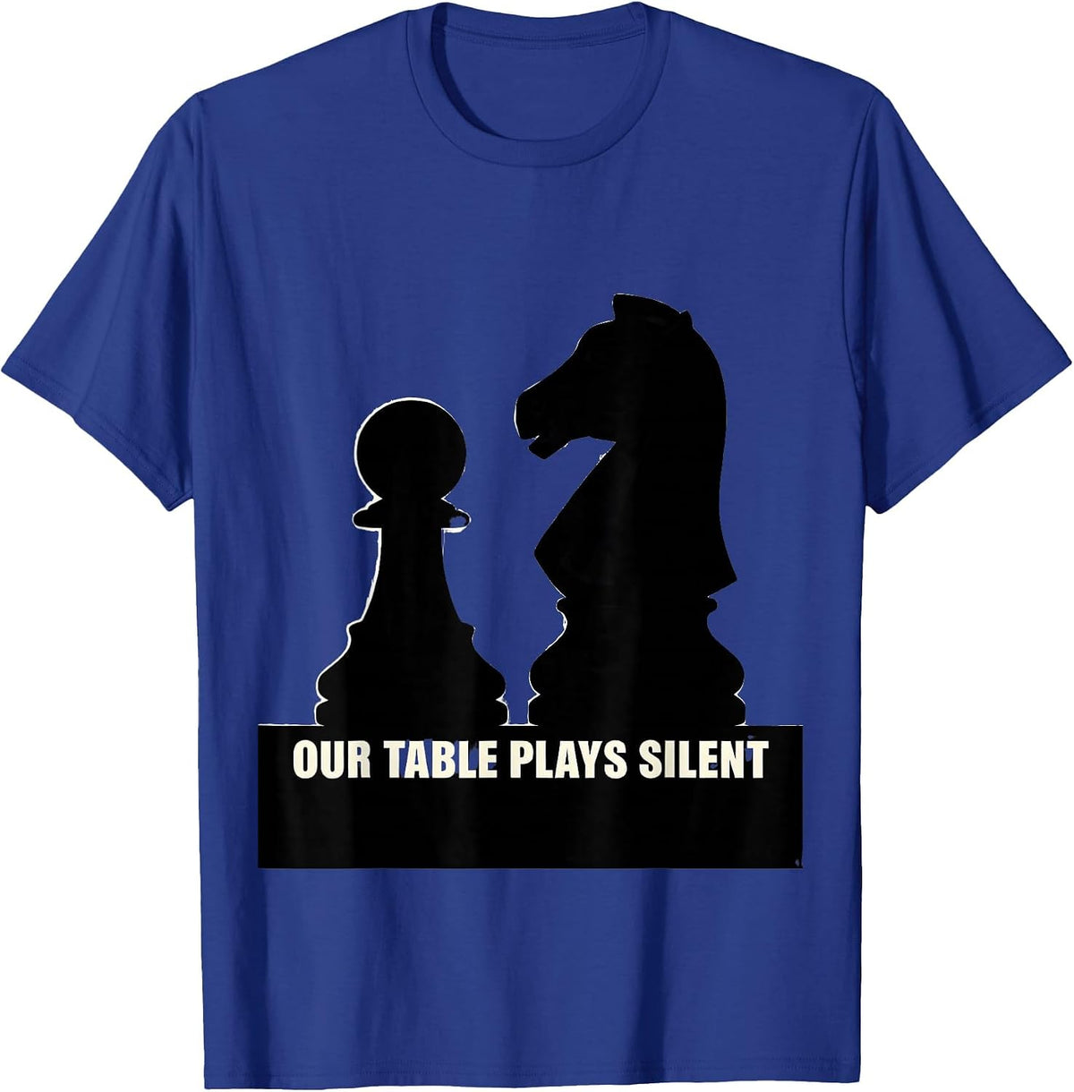 Men's Our Table Plays Silent Bold Chess Player Humor Chess Club T-Shirt - Royal Blue