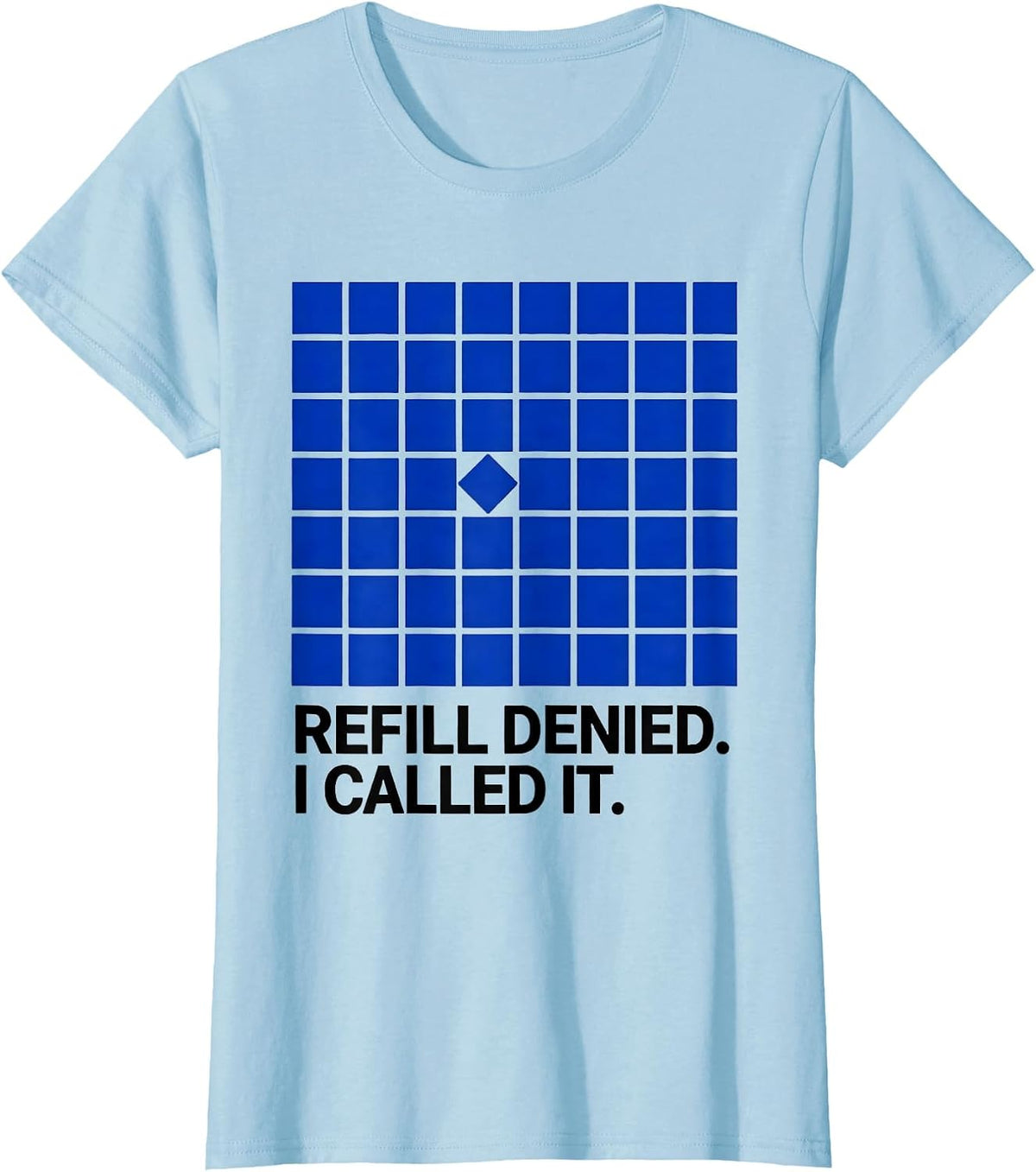 Refill Denied I Called It Funny Pharmacy Tech Cute Humor T-Shirt - Baby Blue