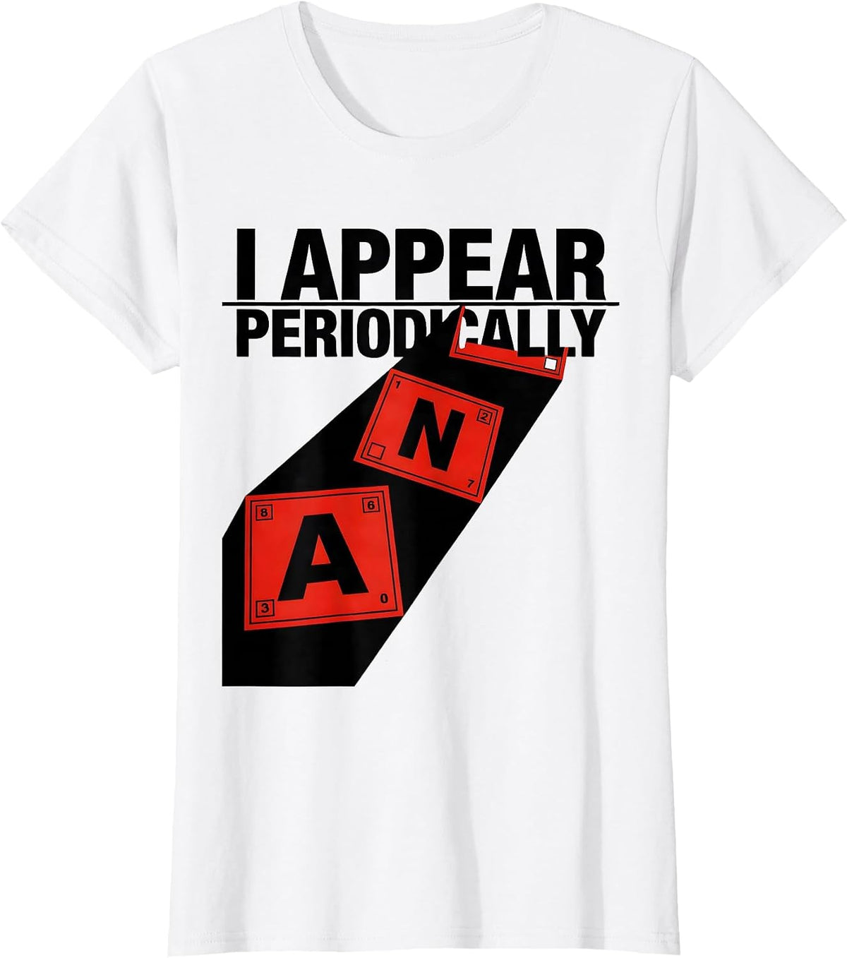 I Appear Periodically Funny Chemistry Science Nerd Gift T-Shirt - White
