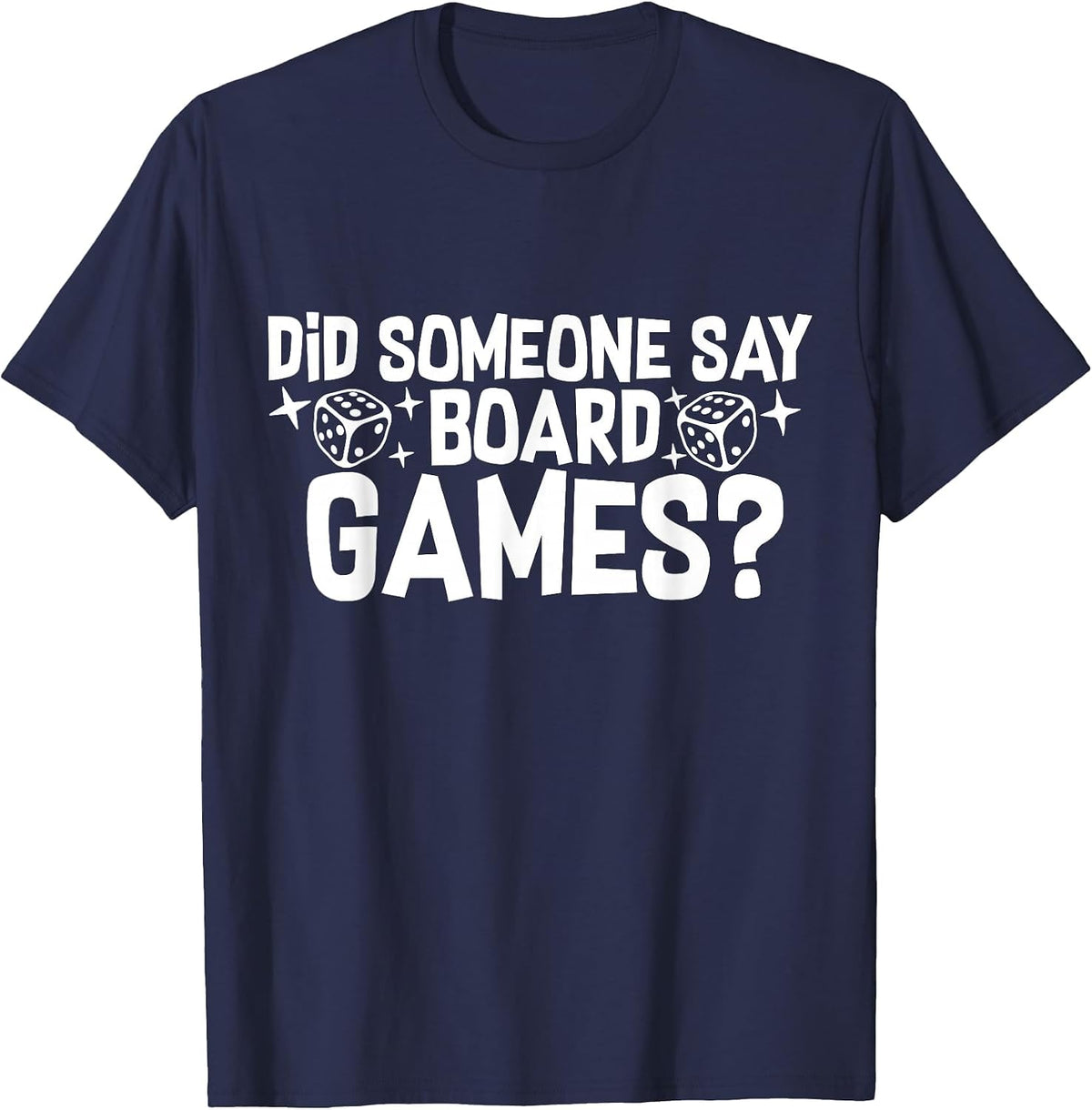 Did Someone Say Board Games? Funny Boardgame T-Shirt - Navy Blue