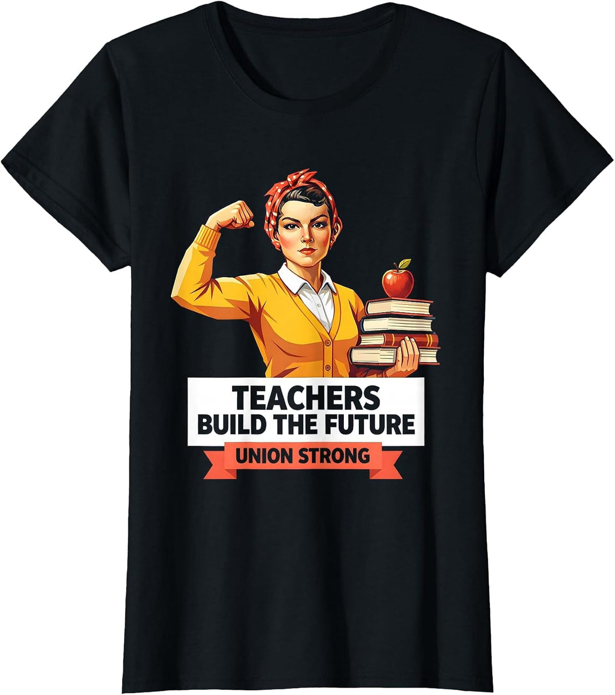 Teachers Build The Future Union Strong Design T-Shirt - Black