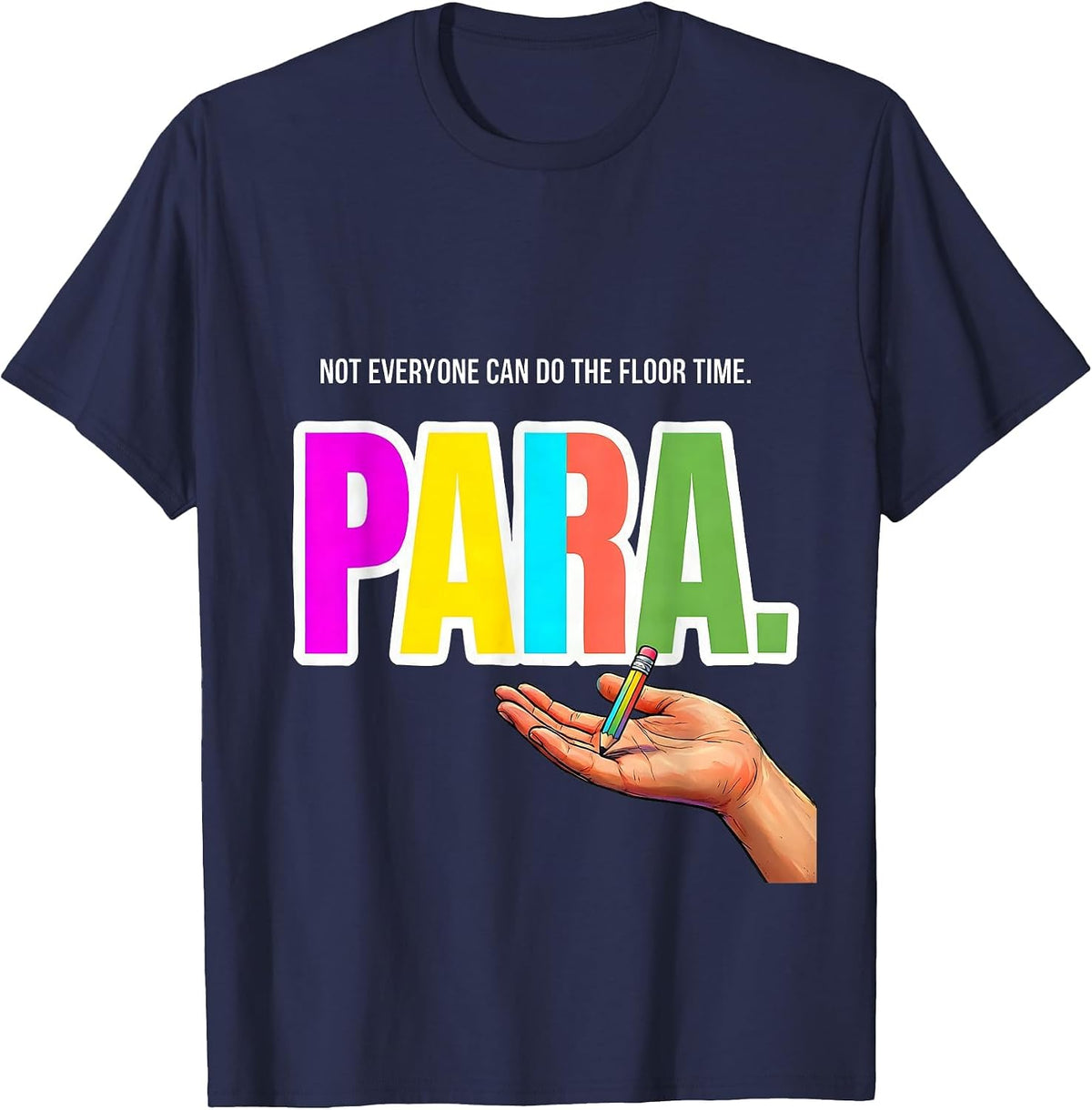 Not Everyone Can Do The Floor Time Para Funny T-Shirt - Navy Blue