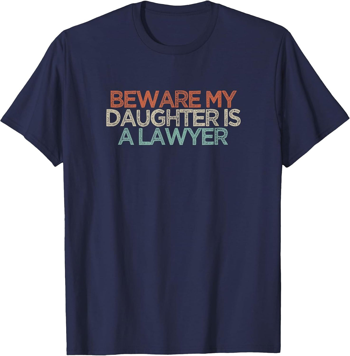 Beware My Daughter is A Lawyer T-Shirt - Navy Blue