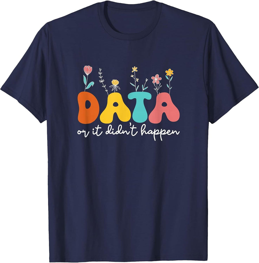 Data Or It Didn't Happen Behavior Analyst ABA Therapist RBT T-Shirt - Navy Blue