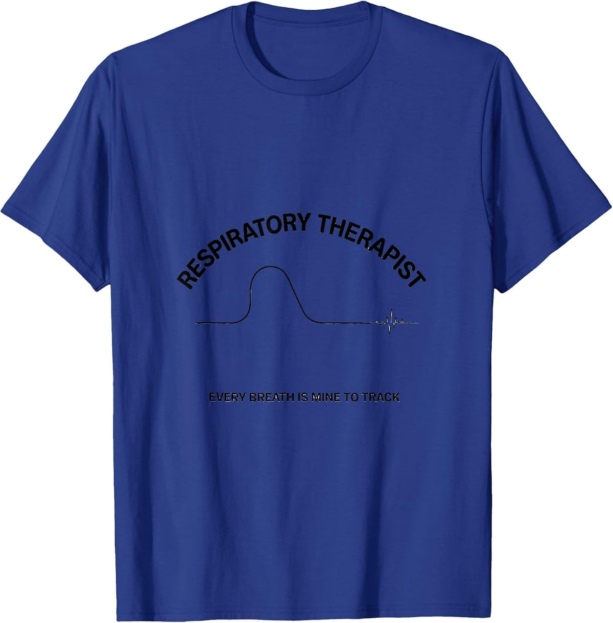 Men's Respiratory Therapist / Every Breath Is Mine To Track T-Shirt - Royal Blue