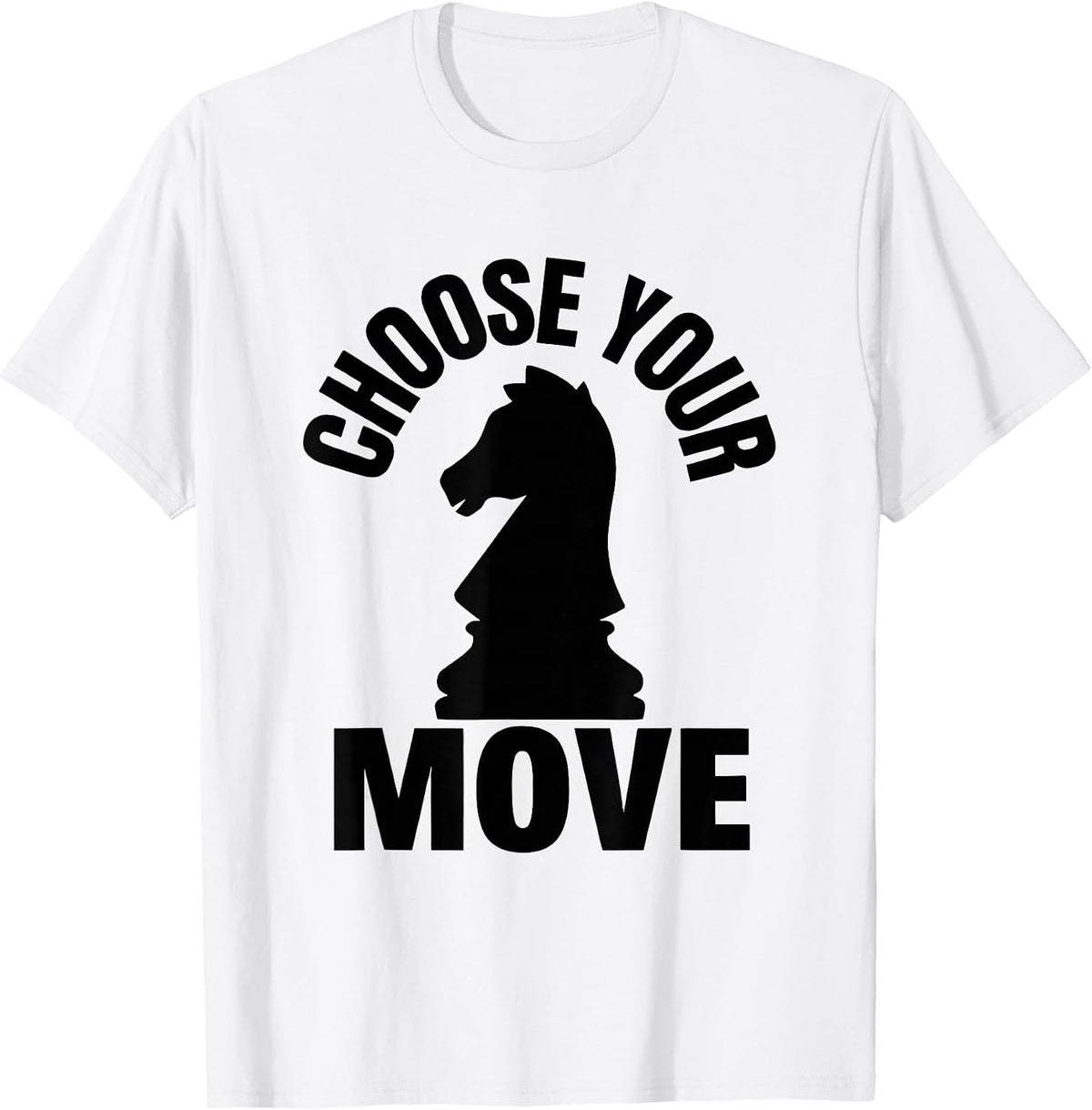 Men's Choose Your Move Funny Chess Player Gift Chess Lover Humor T-Shirt - White