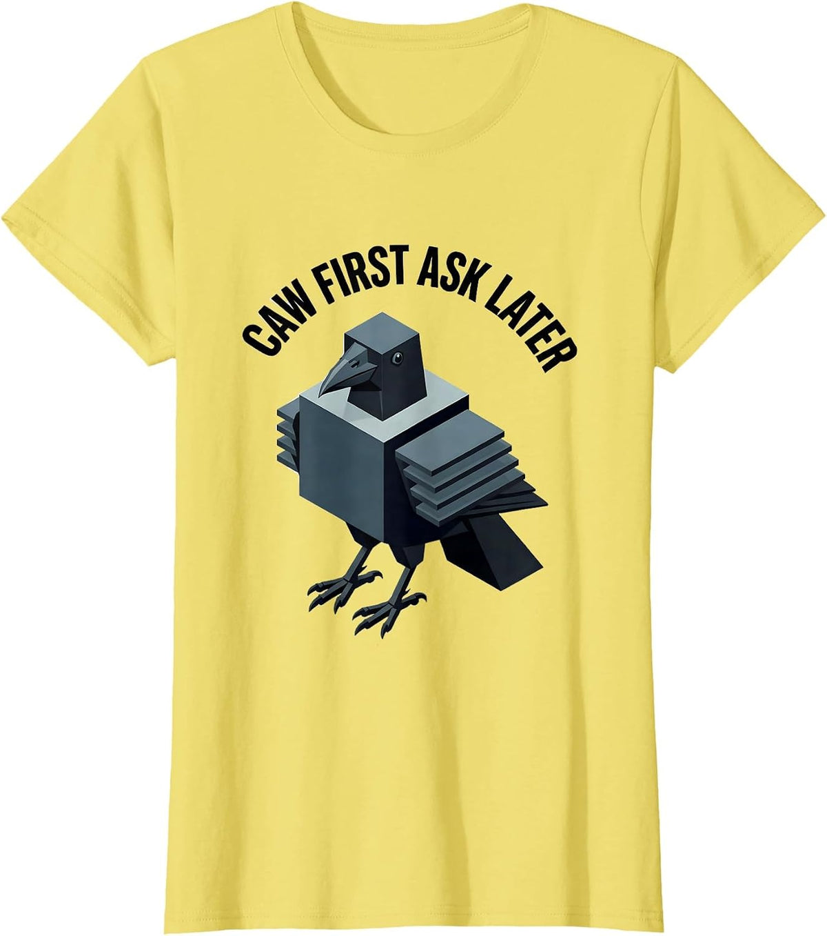Women's Caw First Ask Later Funny Crow Bird Design T-Shirt - Lemon Yellow