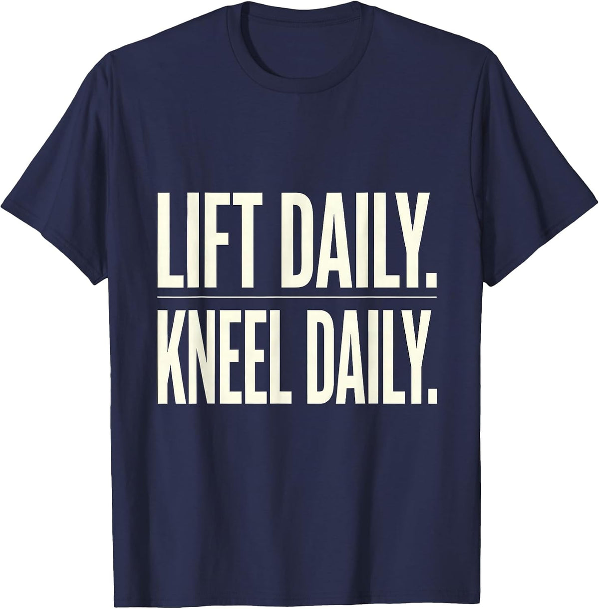 Men's Lift Daily Kneel Daily Christian Gym Faith Workout T-Shirt - Navy Blue