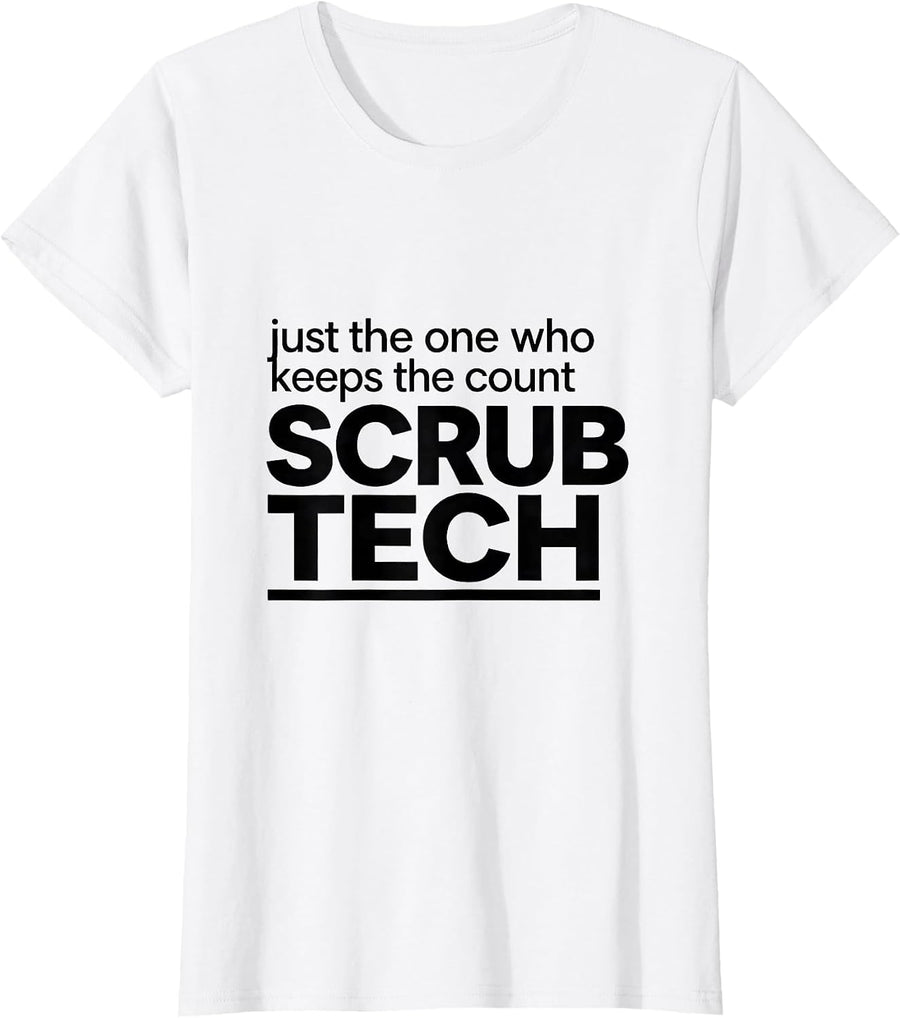 Women's Just The One Who Keeps The Count, Scrub Tech Funny T-Shirt - White