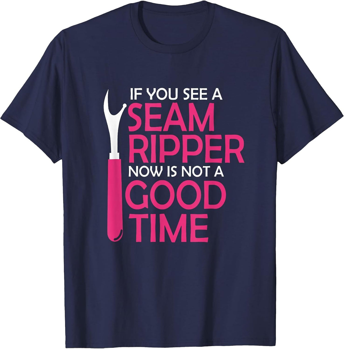 If You See A Seam Ripper Funny Sewing Quilting T-Shirt - Navy Blue