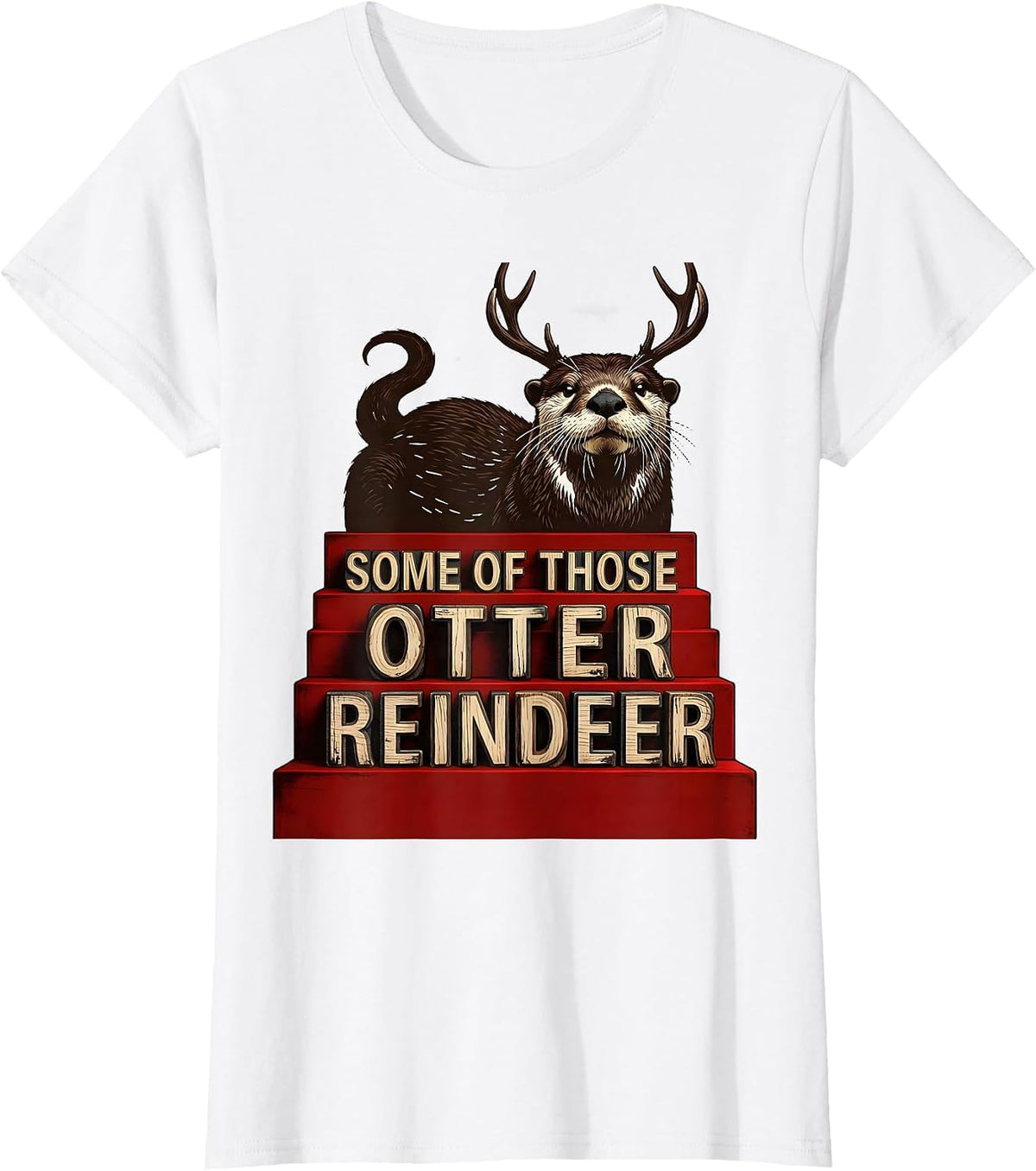 Some Of Those Otter Reindeer Funny Otter Lover Christmas T-Shirt - White