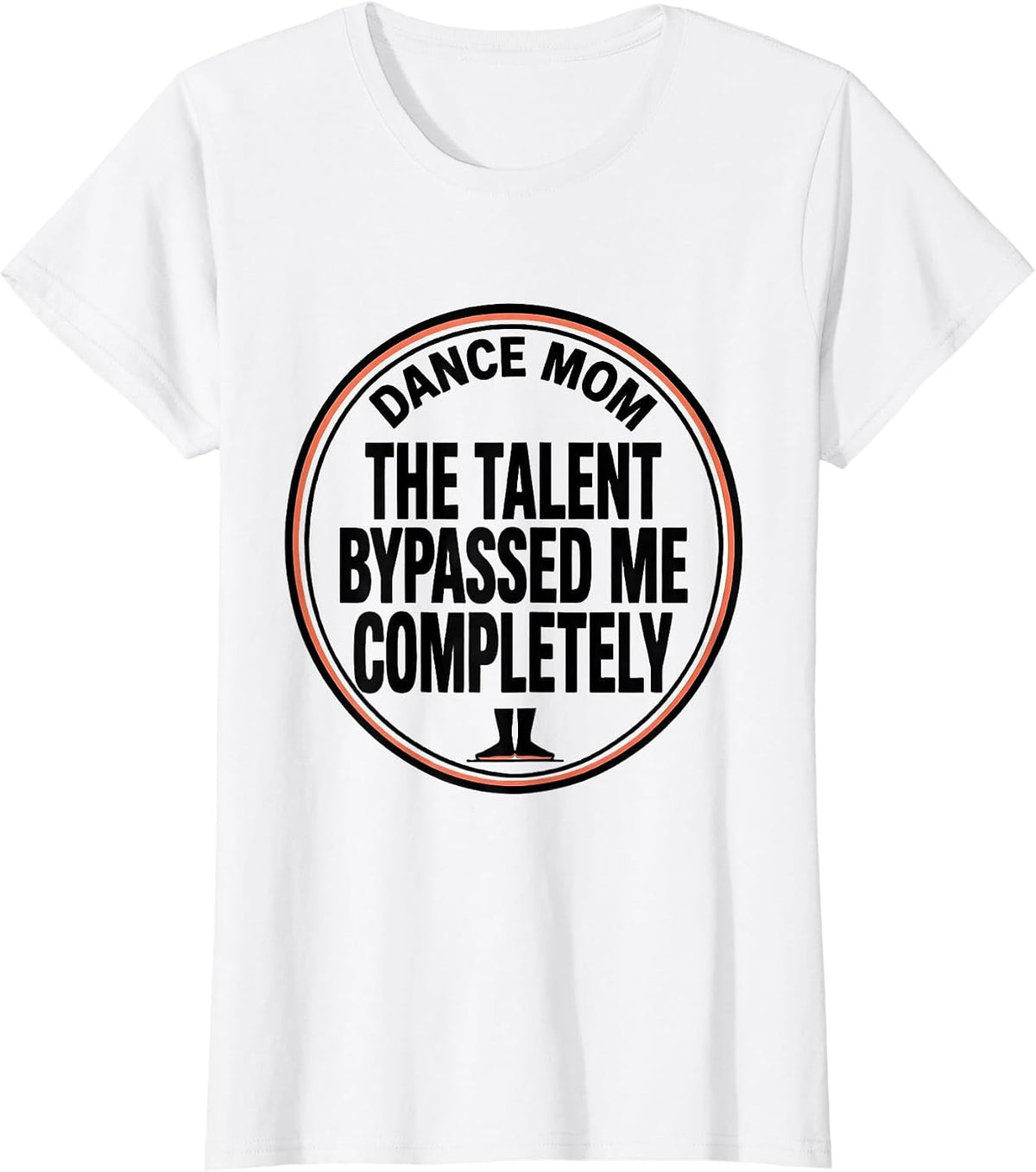 Women's Dance Mom, The Talent Bypassed Me Completely Funny T-Shirt - White