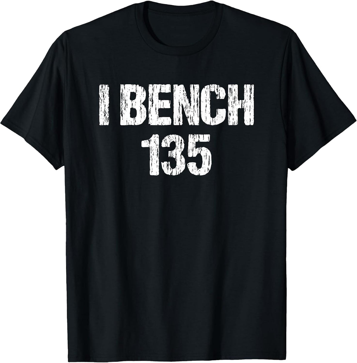 I Bench 135 I Bench One Plate Funny Workout Apparel Vintage T-Shirt - Black
