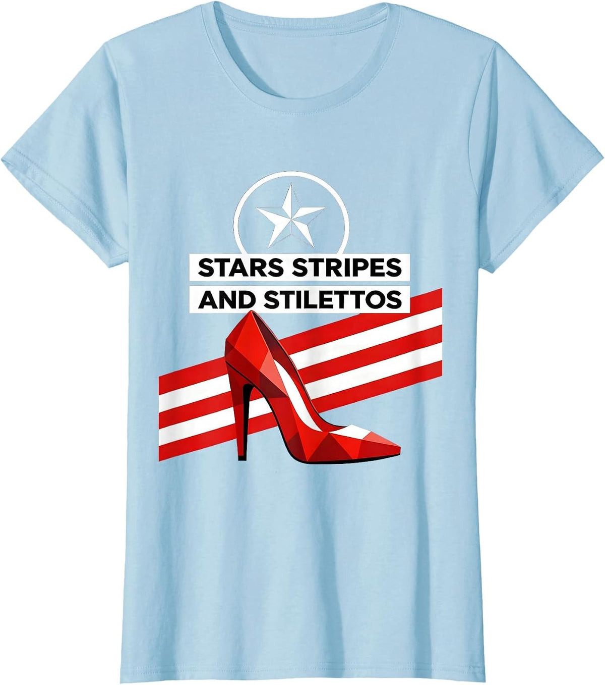 Stars Stripes and Stilettos Patriotic Design T-Shirt - Baby Blue