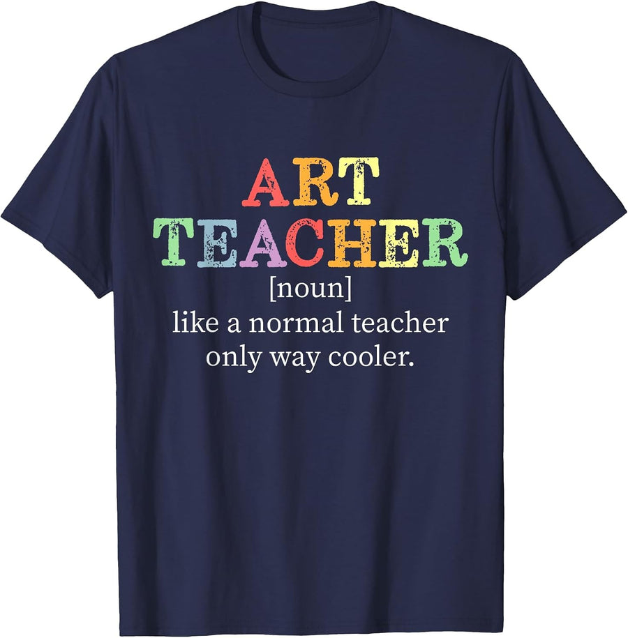 Art Teacher Like a Normal Teacher Just Much Cool Artsy T-Shirt - Navy Blue