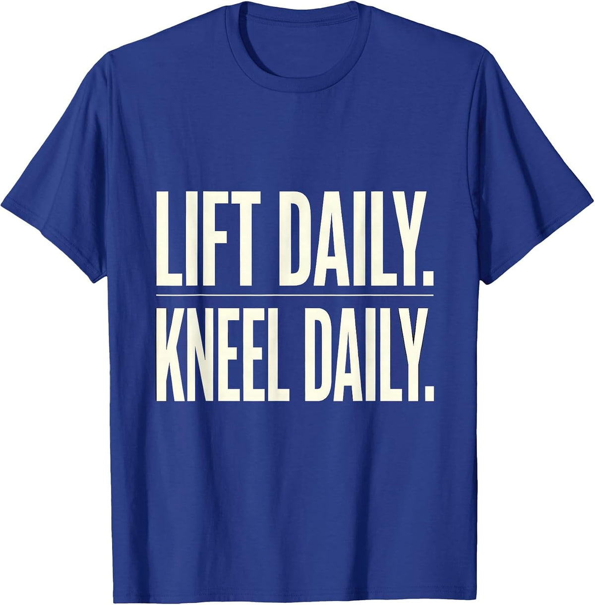 Men's Lift Daily Kneel Daily Christian Gym Faith Workout T-Shirt - Royal Blue