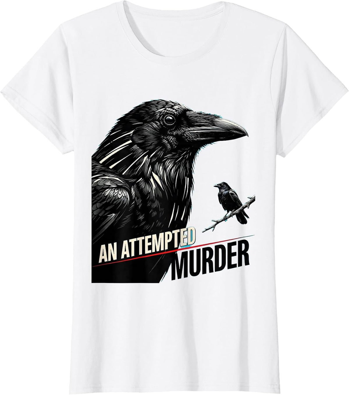 An Attempted Murder New Wave Crow Lover Bird Humor Dark Pun T-Shirt - White