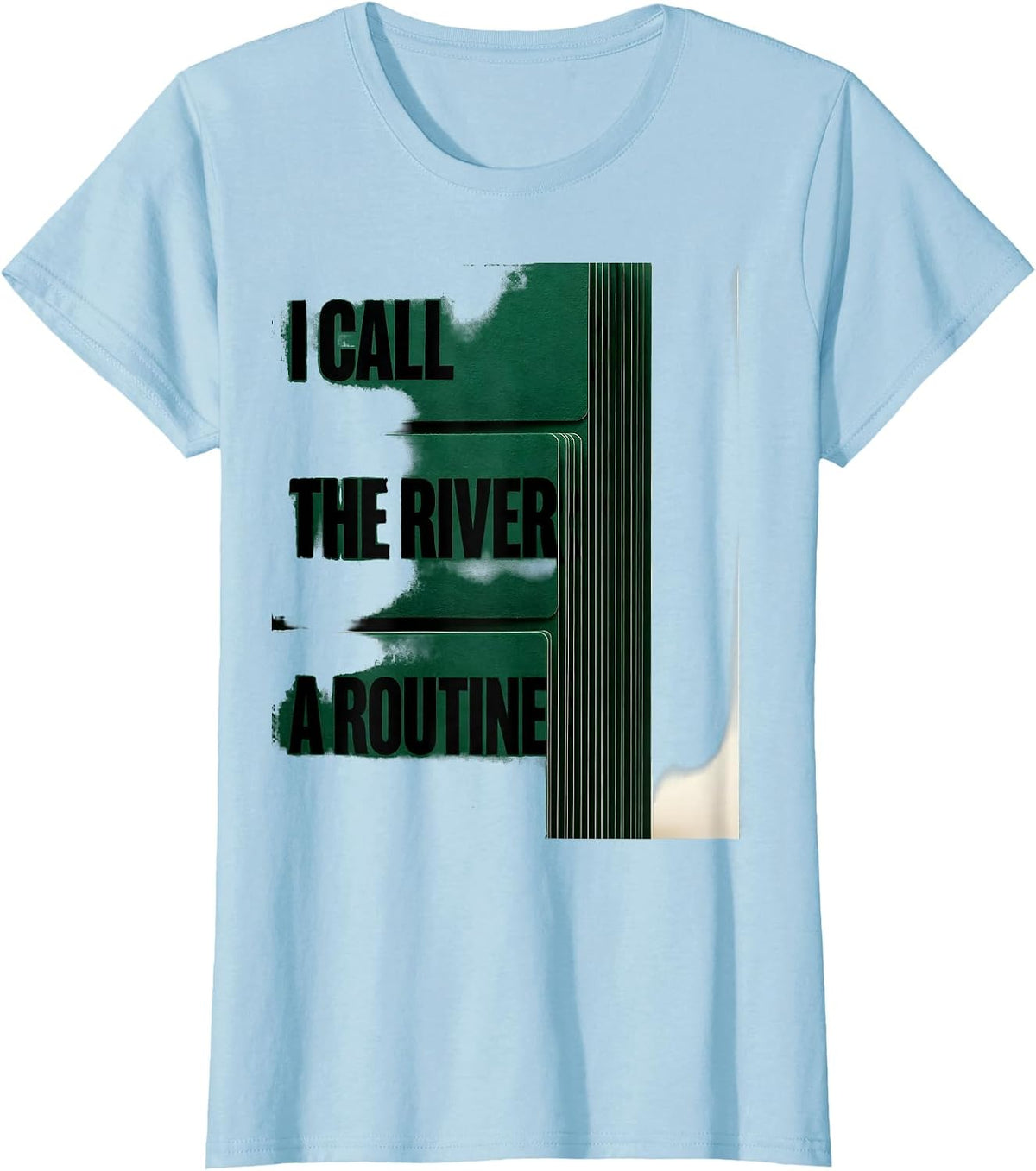 I Call The River A Routine Funny Gambler Casino Poker Player T-Shirt - Baby Blue