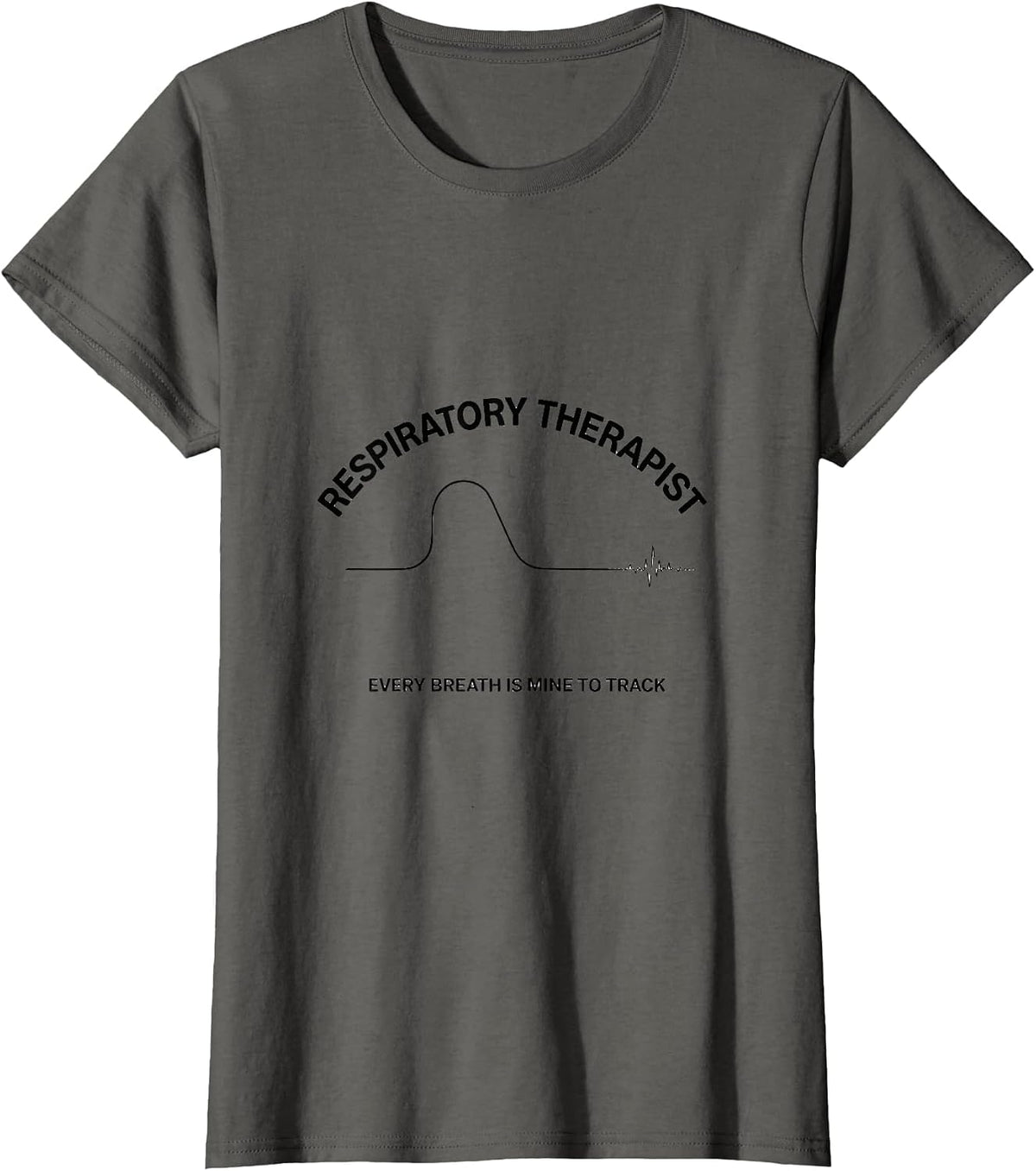 Women's Respiratory Therapist / Every Breath Is Mine To Track T-Shirt - Asphalt Grey