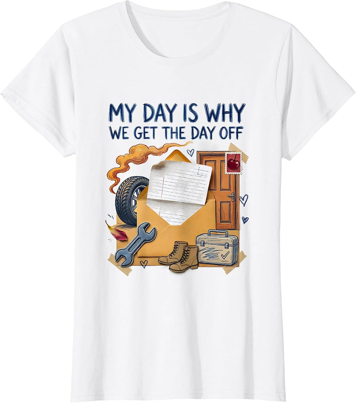 My Day Is Why We Get The Day Off Funny Blue Collar Labor Day T-Shirt - White
