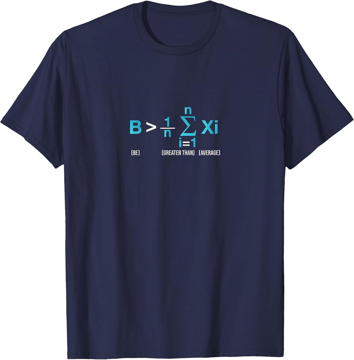 Be Greater Than Average Awesome Funny Math Geek T-Shirt - Navy Blue