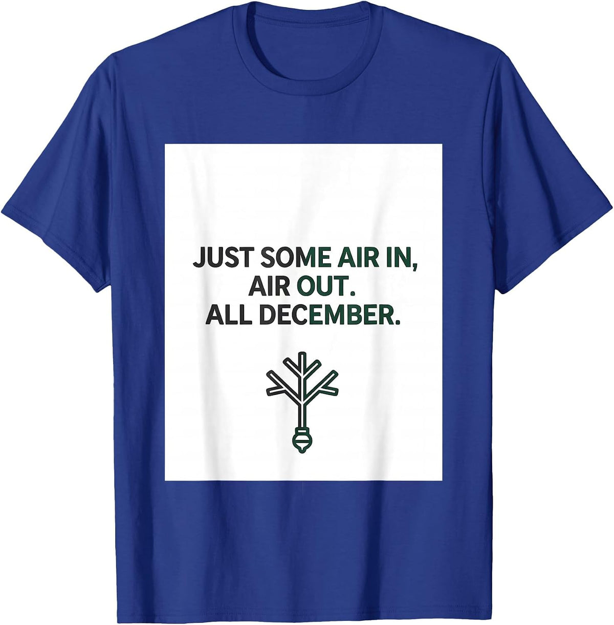 Just Some Air In, Air Out All December Respiratory Therapist T-Shirt - Royal Blue
