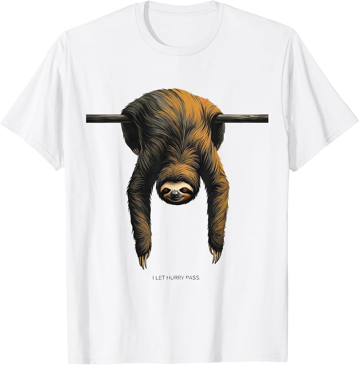 Men's I Let Hurry Pass Funny Sloth Humor Novelty Gift T-Shirt - White