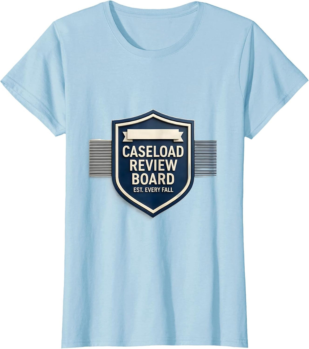 Caseload Review Board, Est. Every Fall Special Education T-Shirt - Baby Blue