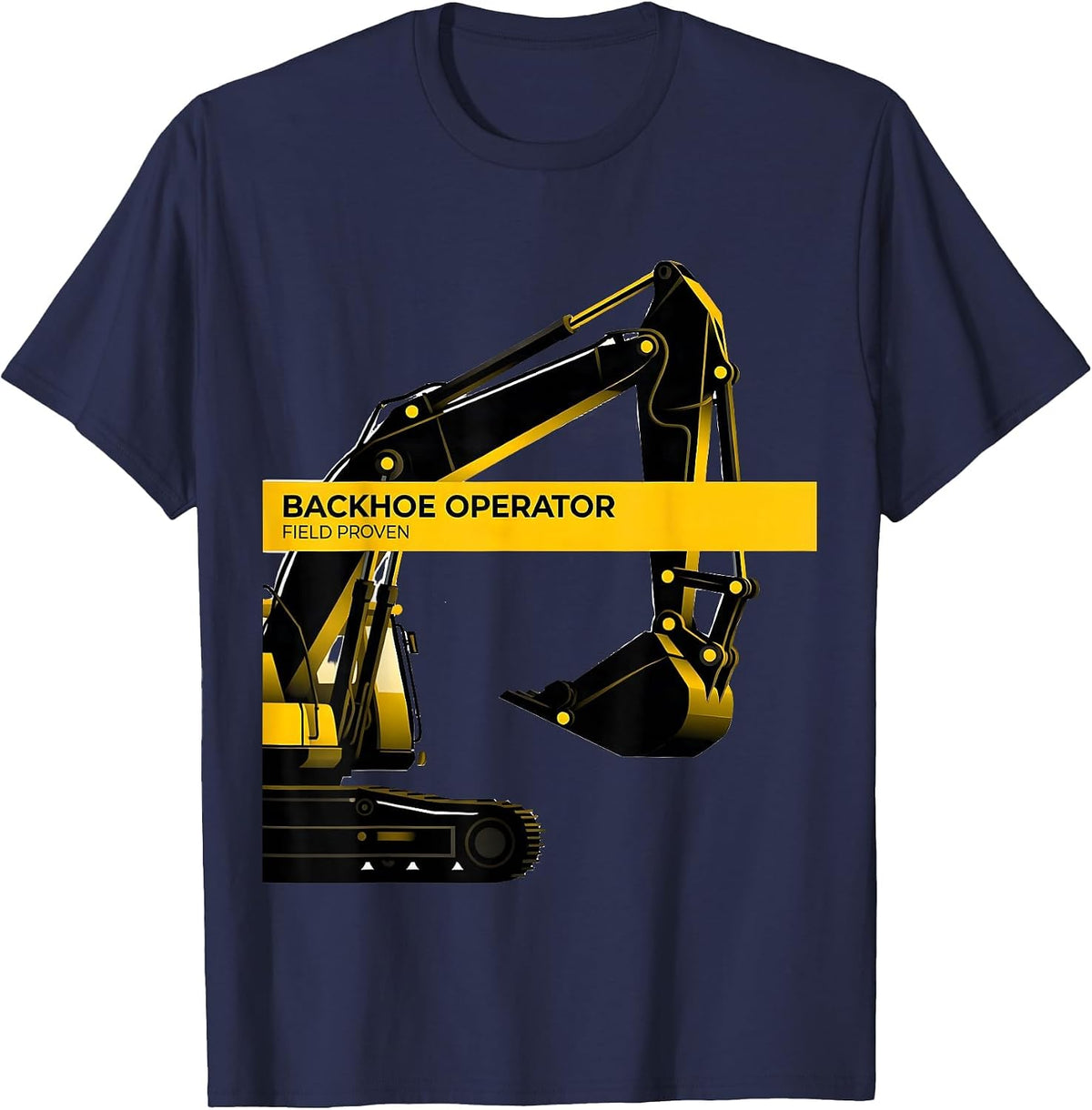Backhoe Operator Field Proven Funny Construction Humor T-Shirt - Navy Blue