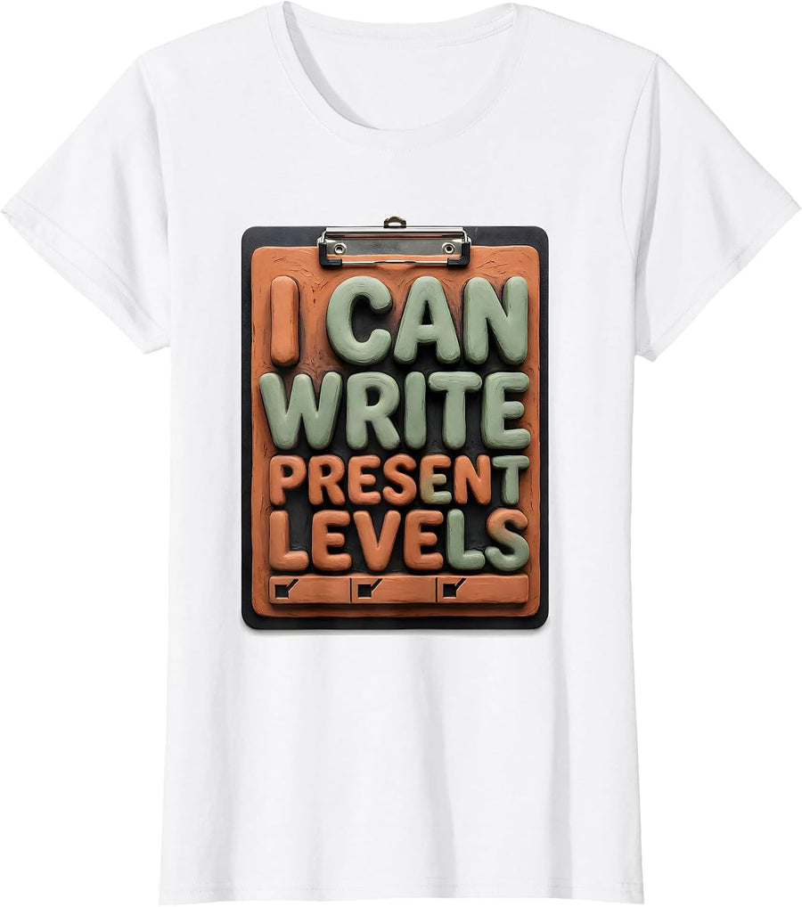 Women's I Can Write Present Levels Funny Special Education Teacher T-Shirt - White