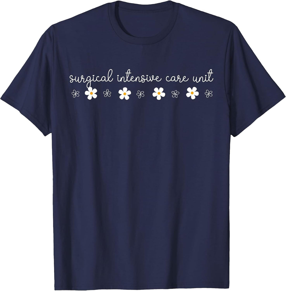 SICU Nurse Daisy Flower Surgical Intensive Care Unit T-Shirt - Navy Blue