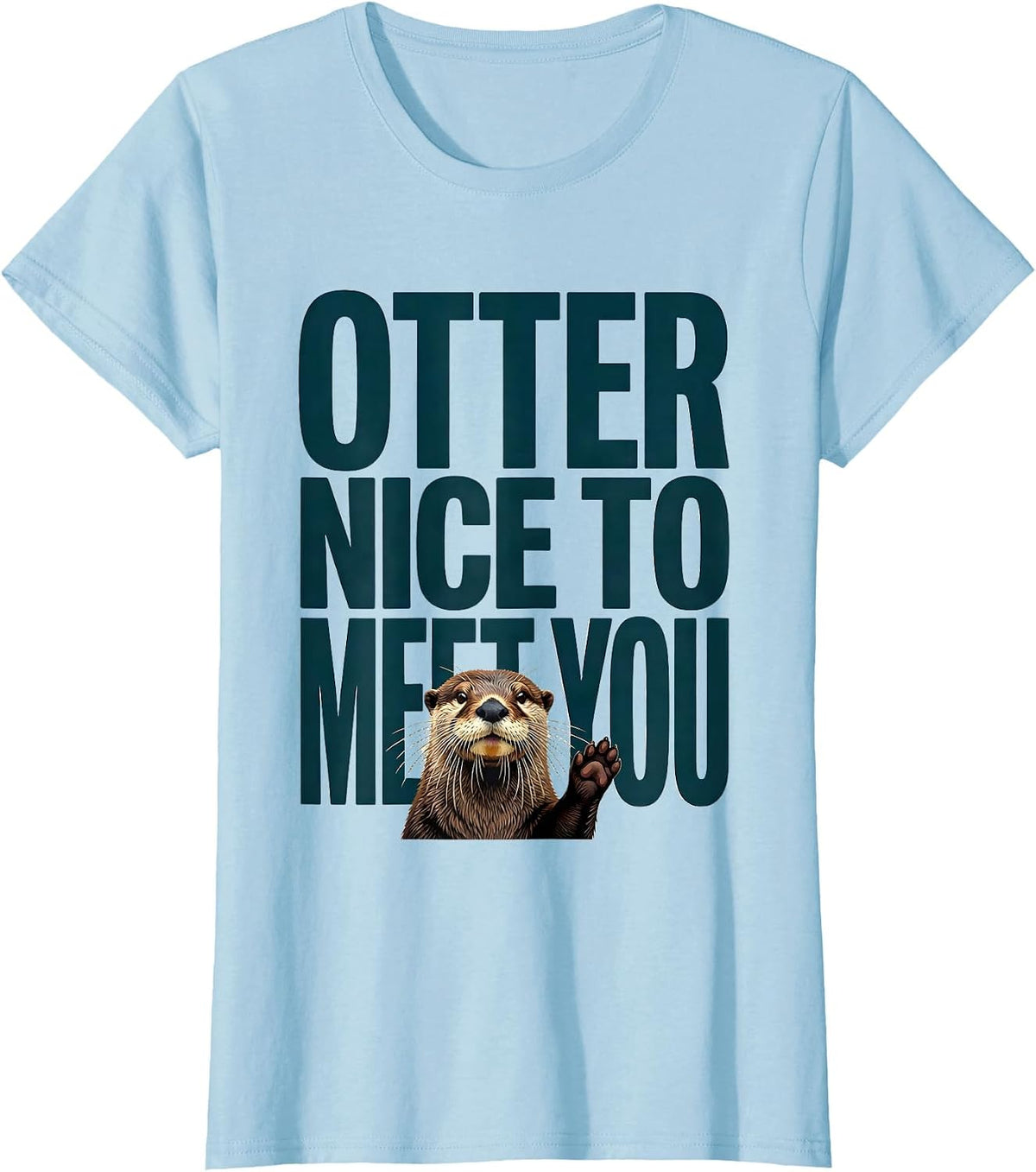 Otter Nice To Meet You Funny Otter Lover Gift T-Shirt - Baby Blue