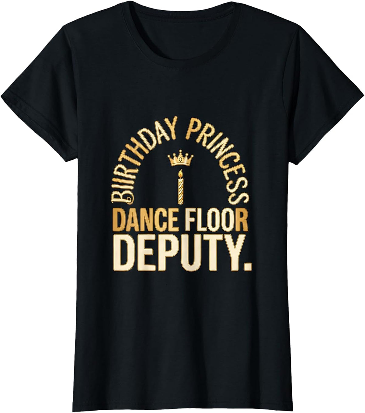 Women's Birthday Princess Dance Floor Deputy Funny Family Matching T-Shirt - Black