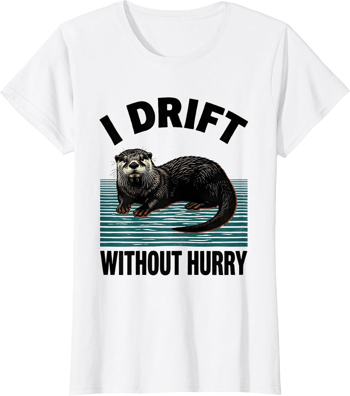 I Drift Without Hurry Funny Otter Lover Nature Humor T-Shirt - White