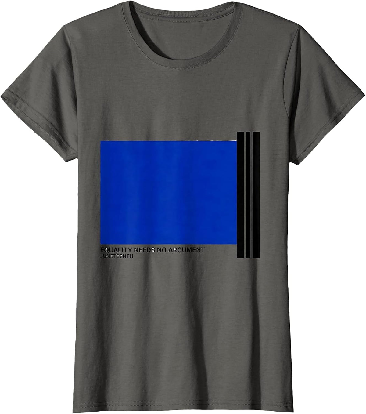 Women's Equality Needs No Argument Juneteenth T-Shirt - Asphalt Grey