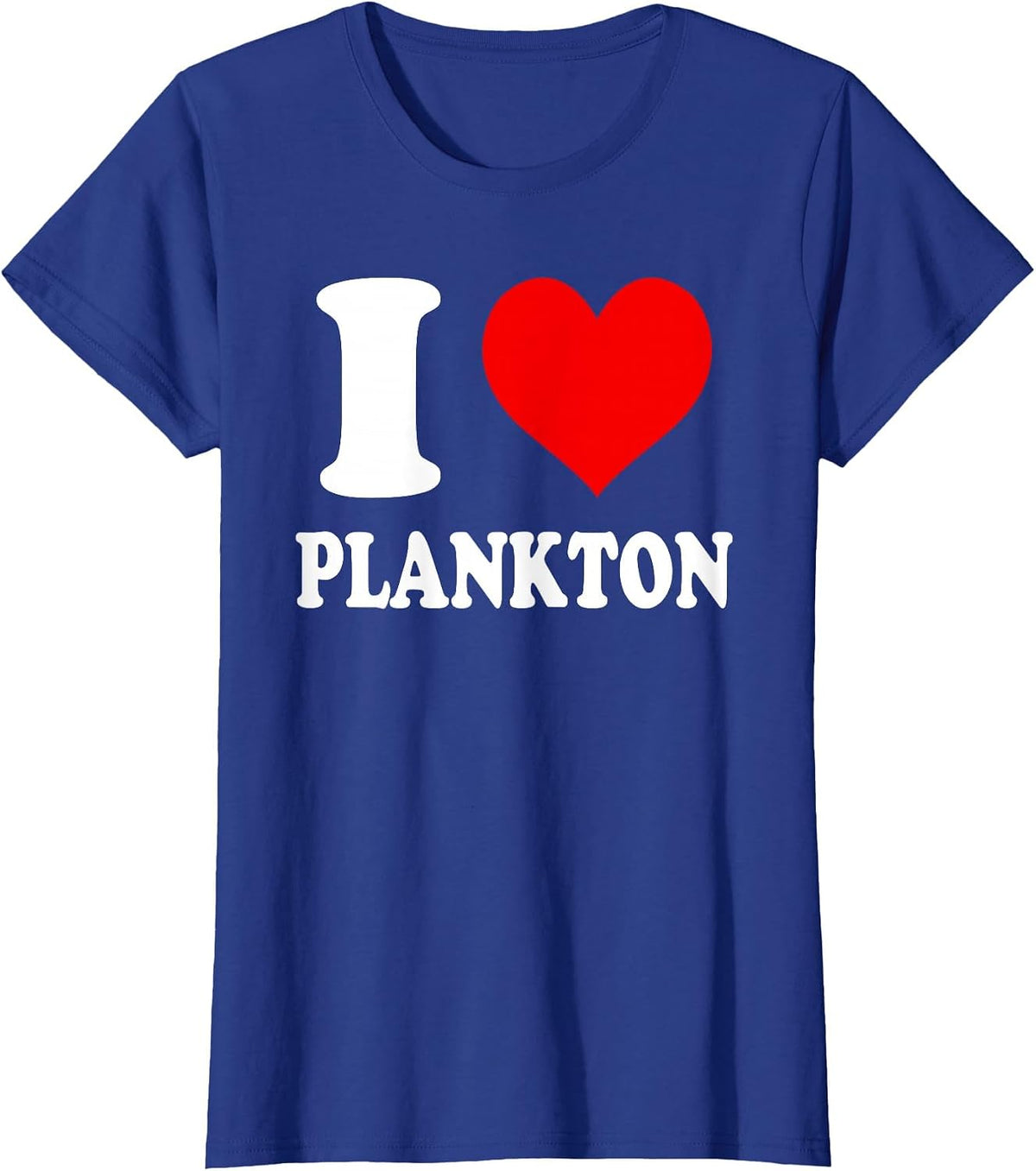 I Love Plankton T-Shirt - Royal Blue